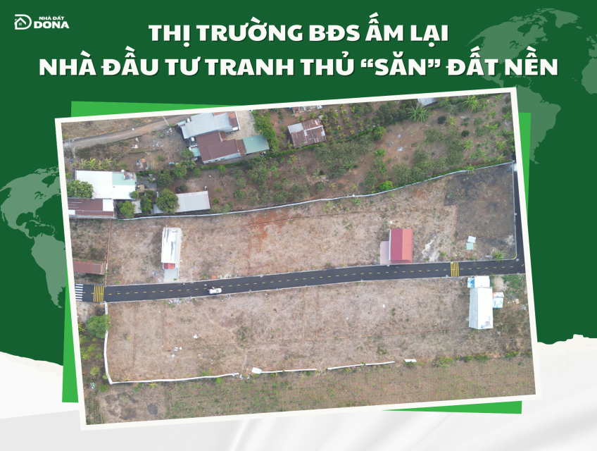 Thị Trường Bất Động Sản Ấm Lại, Nhà Đầu Tư Tranh Thủ Săn Đất Nền