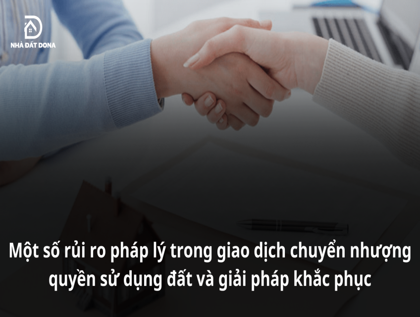 Một số rủi ro pháp lý trong giao dịch chuyển nhượng quyền sử dụng đất và giải pháp khắc phục