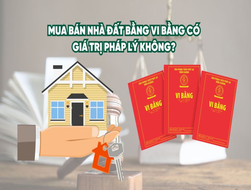 Mua nhà bằng vi bằng, có giá trị pháp lý không?